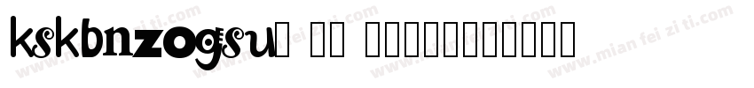 kskbnzogsu0 20 0字体下载字体转换